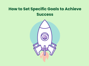Read more about the article How to Set Specific Goals to Achieve Success