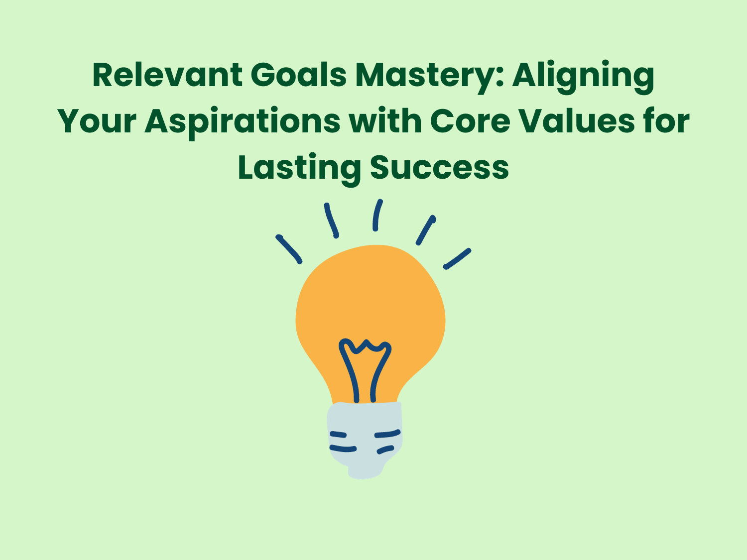 Read more about the article Relevant Goals Mastery: Aligning Your Aspirations