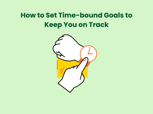 Read more about the article How to Set Time-bound Goals to Keep You on Track
