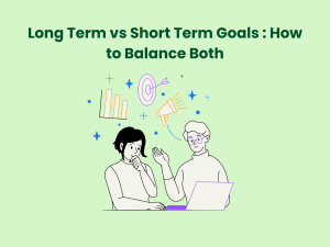 Read more about the article Long Term vs Short Term Goals : How to Balance Both