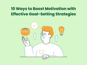 Read more about the article 10 Ways to Boost Motivation with Effective Goal-Setting Strategies
