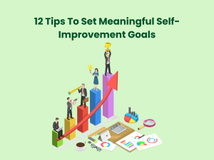 Read more about the article 12 Tips To Set Meaningful Self-Improvement Goals