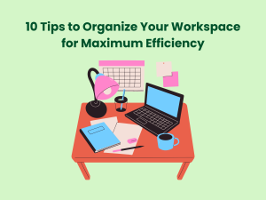 Read more about the article 10 Tips to Organize Your Workspace for Maximum Efficiency