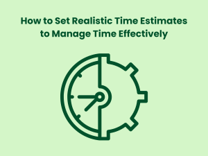 Read more about the article How to Set Realistic Time Estimates to Manage Time Effectively