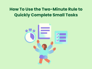 Read more about the article How To Use the Two-Minute Rule to Quickly Complete Small Tasks